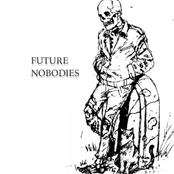 Future Nobodies: Things Don't Last Forever