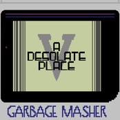 Garbage Masher: V: A Desolate Place