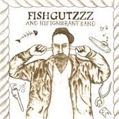 Fishgutzzz & His Ignorant Band