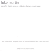 so softly that it came, a wild dim chatter, meaningless