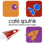 Café Sputnik - Electronic Exotica from Russia