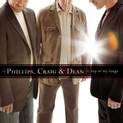 Phillips, Craig, & Dean: Top Of My Lungs