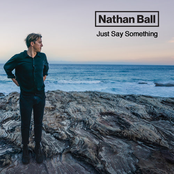 Nathan Ball – Just Say Something