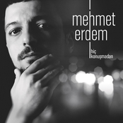 Mehmet Erdem: Hiç Konuşmadan