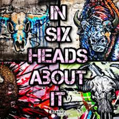 In Six Heads About It