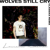 Lawrence Rothman: Wolves Still Cry (Classixx Remix)