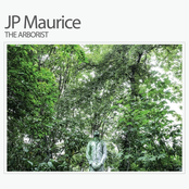 JP Maurice: The Arborist