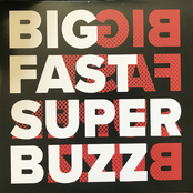 Big Fast Super Buzz