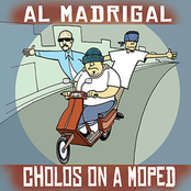 Al Madrigal: Cholos On A Moped