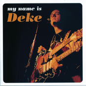 My Name Is Deke by Deke Dickerson