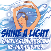 Shine A Light (McFly Slow It Down Re-Mix Tribute)