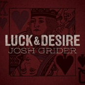 Josh Grider: Luck & Desire