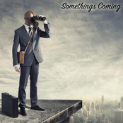 Somethings Coming
