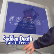 Sudden Death: Fatal Error