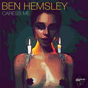 Ben Hemsley: Caress Me
