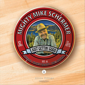 Mighty Mike Schermer: Just Gettin' Good