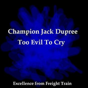 Too Evil To Cry by Champion Jack Dupree