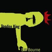 Bill Bourne: Voodoo King