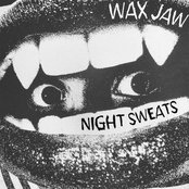 Wax Jaw: Night Sweats