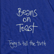 Beans On Toast: Trying to Tell the Truth