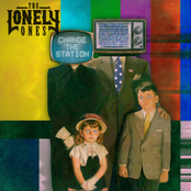 The Lonely Ones: Change The Station