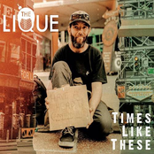 The Lique: Times Like These