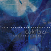 Linda Catlin Smith: Dark Flower