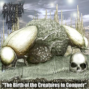 The Birth of the Creatures to Conquer