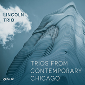 Lincoln Trio: Trios from Contemporary Chicago