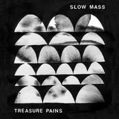 Slow Mass: Treasure Pains