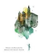 Brian Buckley Band: Welcome to the Heart of the City