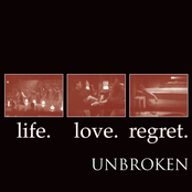 Unbroken: Life. Love. Regret.