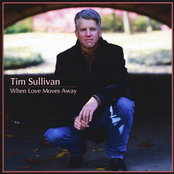 Tim Sullivan: When Love Moves Away