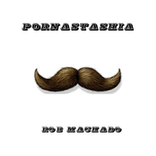 Rob Machado: Pornastashia