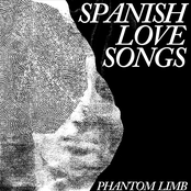 Spanish Love Songs: Phantom Limb