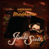 Jimbo Scott: Weekends At the Madhouse
