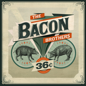 The Bacon Brothers: 36 ¢