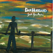 Dan Hubbard: See You Again