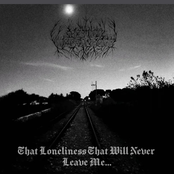 That Loneliness That Will Never Leave Me...