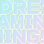 DREAMING!