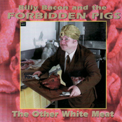 I Go Right Outta My Mind by Billy Bacon And The Forbidden Pigs