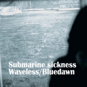 Submarine Sickness/Waveless