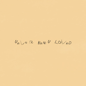 Never Been Loved