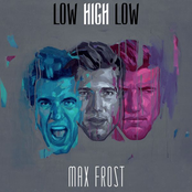 Max Frost: Low High Low