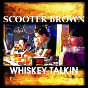 Scooter Brown: Whiskey Talkin