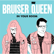 Bruiser Queen: In Your Room