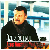Azer Bülbül 2004 (Ateş Düştüğü Yeri Yakar)