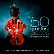 London Philharmonic Orchestra: The 50 Greatest Pieces of Classical Music