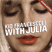 Kid Francescoli: With Julia (Bonus Edition)