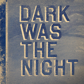 Dark Was The Night